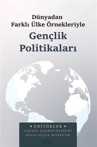 Dünyadan Farklı Ülke Örnekleriyle Gençlik Politikaları Dünyadan Farklı Ülke Örnekleriyle Gençlik Politikaları