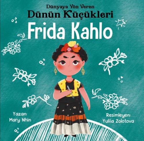 Dünyaya Yön Veren Dünün Küçükleri Frida Kahlo