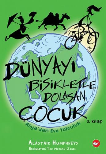 Dünyayı Bisikletle Dolaşan Çocuk - Asya'dan Eve Yolculuk