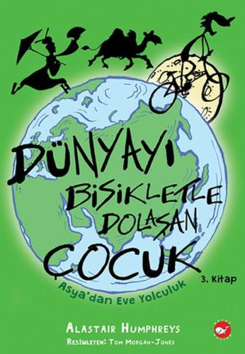 Dünyayı Bisikletle Dolaşan Çocuk 3 - Asya'dan Eve Yolculuk