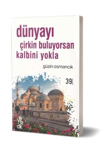 Dünyayı Çirkin Buluyorsan Kalbini Yokla Dünyayı Çirkin Buluyorsan Kalbini Yokla