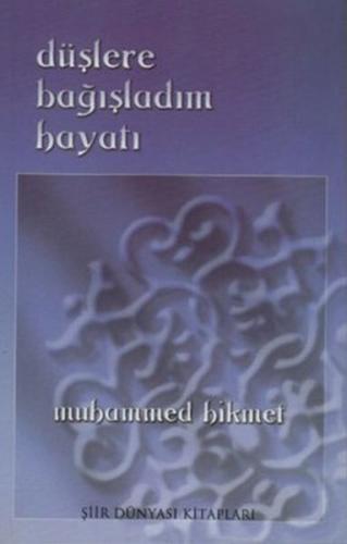Düşlere Bağışladım Hayatı