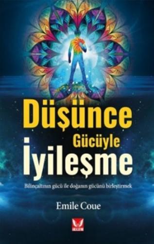 Düşünce Gücüyle İyileşme Düşünce Gücüyle İyileşme