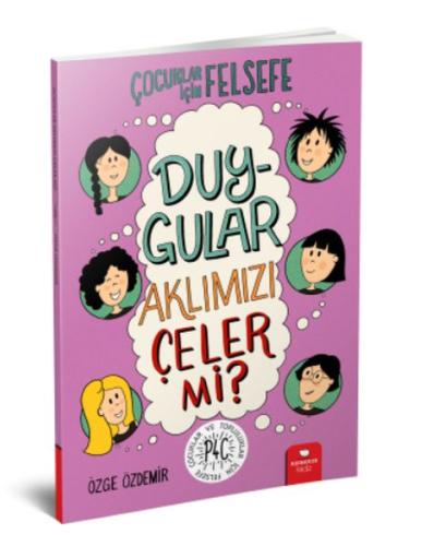 Duygular Aklımızı Çeler mi? - Çocuklar İçin Felsefe