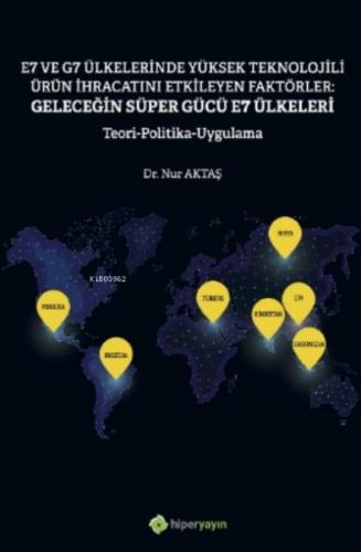 E7 ve G7 Ülkelerinde Yüksek Teknolojili Ürün İhracatını Etkileyen Fakt E7 ve G7 Ülkelerinde Yüksek Teknolojili Ürün İhracatını Etkileyen Fakt