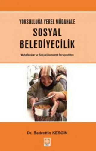 Yoksulluğa Yerel Müdahale Sosyal Belediyecilik Muhafazakar ve Sosyal Demokrat Perspektiften