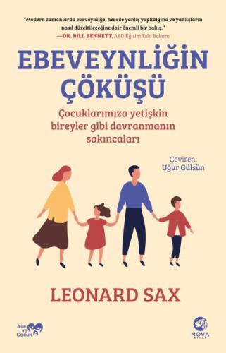 Ebeveynliğin Çöküşü: Çocuklarımıza Yetişkin Bireyler Gibi Davranmanın Ebeveynliğin Çöküşü: Çocuklarımıza Yetişkin Bireyler Gibi Davranmanın