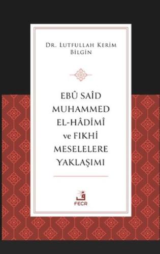 Ebu Said Muhammed el-Hadimi ve Fıkhi Meselelere Yaklaşımı