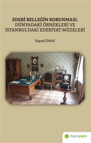 Edebi Bellegin Korunmasi, Dünyadaki Örnekleri ve Istanbul'daki Edebiya Edebi Bellegin Korunmasi, Dünyadaki Örnekleri ve Istanbul'daki Edebiya