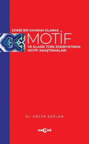 Edebi Bir Kavram Olarak Motif ve Klasik Türk Edebiyatında Motif Araştı Edebi Bir Kavram Olarak Motif ve Klasik Türk Edebiyatında Motif Araştı