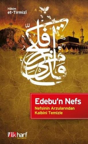 Edebu'n Nefs - Nefsinin Arzularından Kalbini Temizle