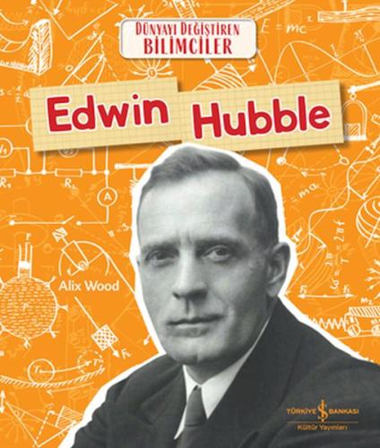 Edwın Hubble Dünyayı Değiştiren Bilimciler Edwın Hubble Dünyayı Değiştiren Bilimciler