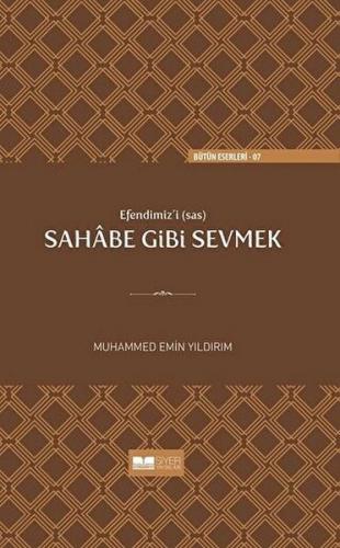 Efendimiz'i (sav) Sahabe Gibi Sevmek (Ciltli)