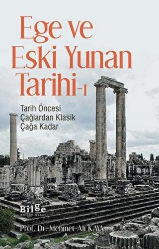 Ege ve Eski Yunan Tarihi-1 Tarih Öncesi Çağlardan Klasik Çağa Kadar