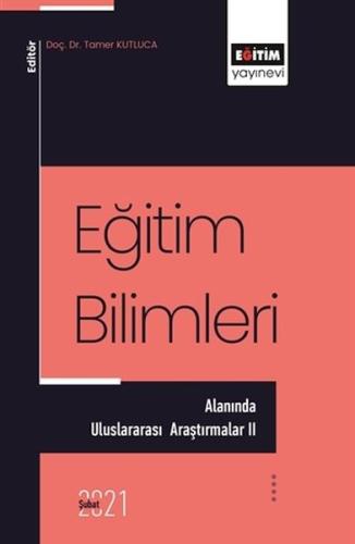 Eğitim Bilimleri Alanında - Uluslararası Araştırmalar 2 Eğitim Bilimleri Alanında - Uluslararası Araştırmalar 2