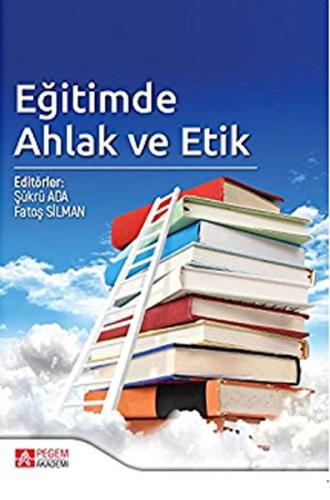 Eğitimde Ahlak ve Etik Eğitimde Ahlak ve Etik