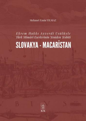 Ekrem Hakki Ayverdi Usülüyle Türk Mimari Eserlerinin Yeniden Tesbiti S Ekrem Hakki Ayverdi Usülüyle Türk Mimari Eserlerinin Yeniden Tesbiti S