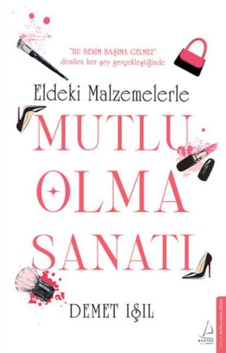 Eldeki Malzemelerle Mutlu Olma Sanatı Eldeki Malzemelerle Mutlu Olma Sanatı