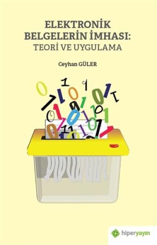 Elektronik Belgelerin İmhası Teori ve Uygulama Elektronik Belgelerin İmhası Teori ve Uygulama