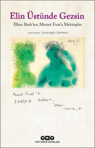 Elin Üstünde Gezsin - İlhan Berk'ten Memet Fuat'a Mektuplar (Küçük Boy)