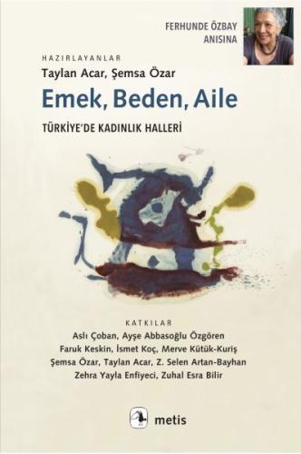 Emek, Beden, Aile - Türkiye'de Kadınlık Halleri