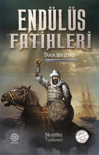 Endülüs Fatihleri - Tarık Bin Ziyad Endülüs Fatihleri - Tarık Bin Ziyad
