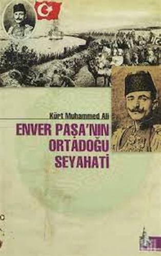 Enver Paşa'nın Ortadoğu Seyahati Enver Paşa'nın Ortadoğu Seyahati
