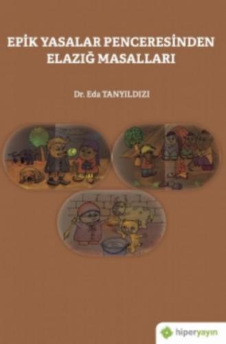 Epik Yasalar Penceresinden Elazığ Masalları Epik Yasalar Penceresinden Elazığ Masalları