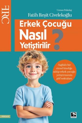 Erkek Çocuğu Nasıl Yetiştirilir? Erkek Çocuğu Nasıl Yetiştirilir?