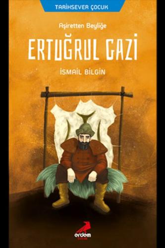 Ertuğrul Gazi - Aşiretten Beyliğe Ertuğrul Gazi - Aşiretten Beyliğe