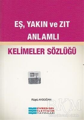 Eş Yakın ve Zıt Anlamlı Kelimeler Sözlüğü