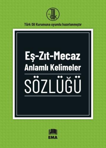 Eş - Zıt - Mecaz Anlamlı Kelimeler Sözlüğü