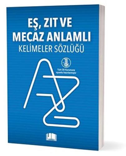 Eş, Zıt Ve Mecaz Anlamlı Kelimeler Sözlüğü Eş, Zıt Ve Mecaz Anlamlı Kelimeler Sözlüğü