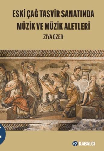 Eski Çağ Tasvir Sanatında Müzik ve Müzik Aletleri Eski Çağ Tasvir Sanatında Müzik ve Müzik Aletleri