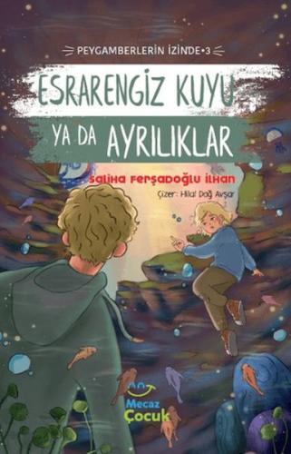 Esrarengiz Kuyu Ya Da Ayrılıklar; Peygamberlerin İzinde 3