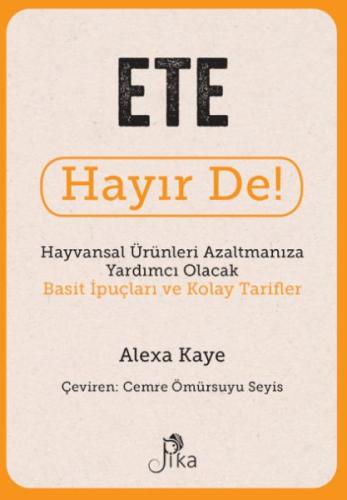 Ete Hayır De! - Hayvansal Ürünleri Azaltmanıza Yardımcı Olacak Basit İ Ete Hayır De! - Hayvansal Ürünleri Azaltmanıza Yardımcı Olacak Basit İ