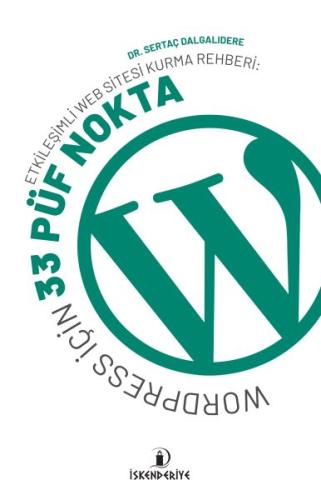 Etkileşimli Web Sitesi Kurma Rehberi: Wordpress İçin 33 Püf Nokta Etkileşimli Web Sitesi Kurma Rehberi: Wordpress İçin 33 Püf Nokta