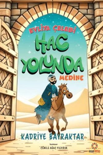 Evliya Çelebi Hac Yolunda - Medine Evliya Çelebi Hac Yolunda - Medine