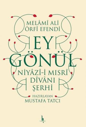 Ey Gönül - Niyazıi Mısri Divanı Şerhi