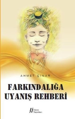 Farkındalığa Uyanış Rehberi Farkındalığa Uyanış Rehberi