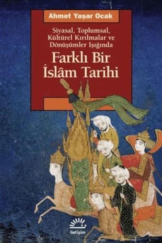 Farklı Bir İslam Tarihi Siyasal Toplumsal Kültürel Kırılmalar ve Dönüş