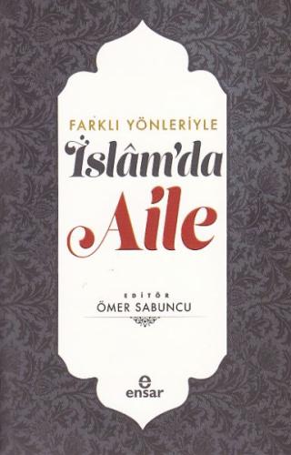 Farklı Yönleriyle İslamda Aile Farklı Yönleriyle İslamda Aile
