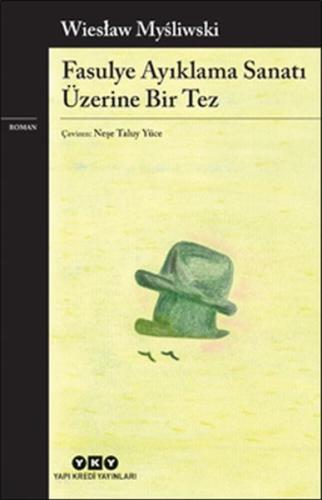 Fasulye Ayıklama Sanatı Üzerine Bir Tez Fasulye Ayıklama Sanatı Üzerine Bir Tez