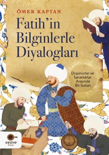 Fatih'in Bilginlerle Diyalogları Fatih'in Bilginlerle Diyalogları