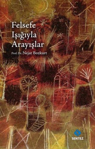 Felsefe Işığıyla Arayışlar Felsefe Işığıyla Arayışlar