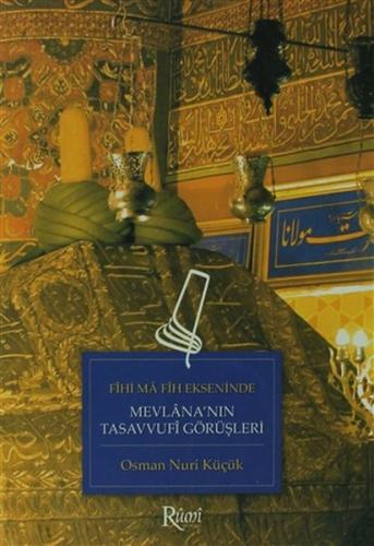 Fihi Ma Fih Ekseninde Mevlana'nin Tasavvufi Görüsleri Fihi Ma Fih Ekseninde Mevlana'nin Tasavvufi Görüsleri