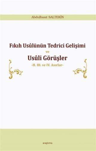 Fıkıh Usülünün Tedrici Gelişimi ve Usüli Görüşler 2. 3. ve 4. Asırlar Fıkıh Usülünün Tedrici Gelişimi ve Usüli Görüşler 2. 3. ve 4. Asırlar