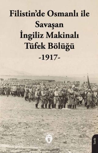 Filistin'de Osmanlı ile Savaşan İngiliz Makinalı Tüfek Bölüğü - 1917 Filistin'de Osmanlı ile Savaşan İngiliz Makinalı Tüfek Bölüğü - 1917