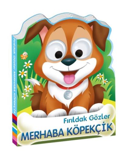 Fırıldak Gözler Merhaba Köpekçik Fırıldak Gözler Merhaba Köpekçik
