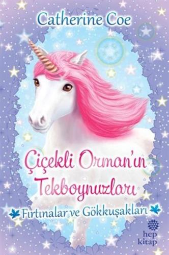 Fırtınalar ve Gökkuşakları-Çiçekli Orman'ın Tekboynuzları Fırtınalar ve Gökkuşakları-Çiçekli Orman'ın Tekboynuzları